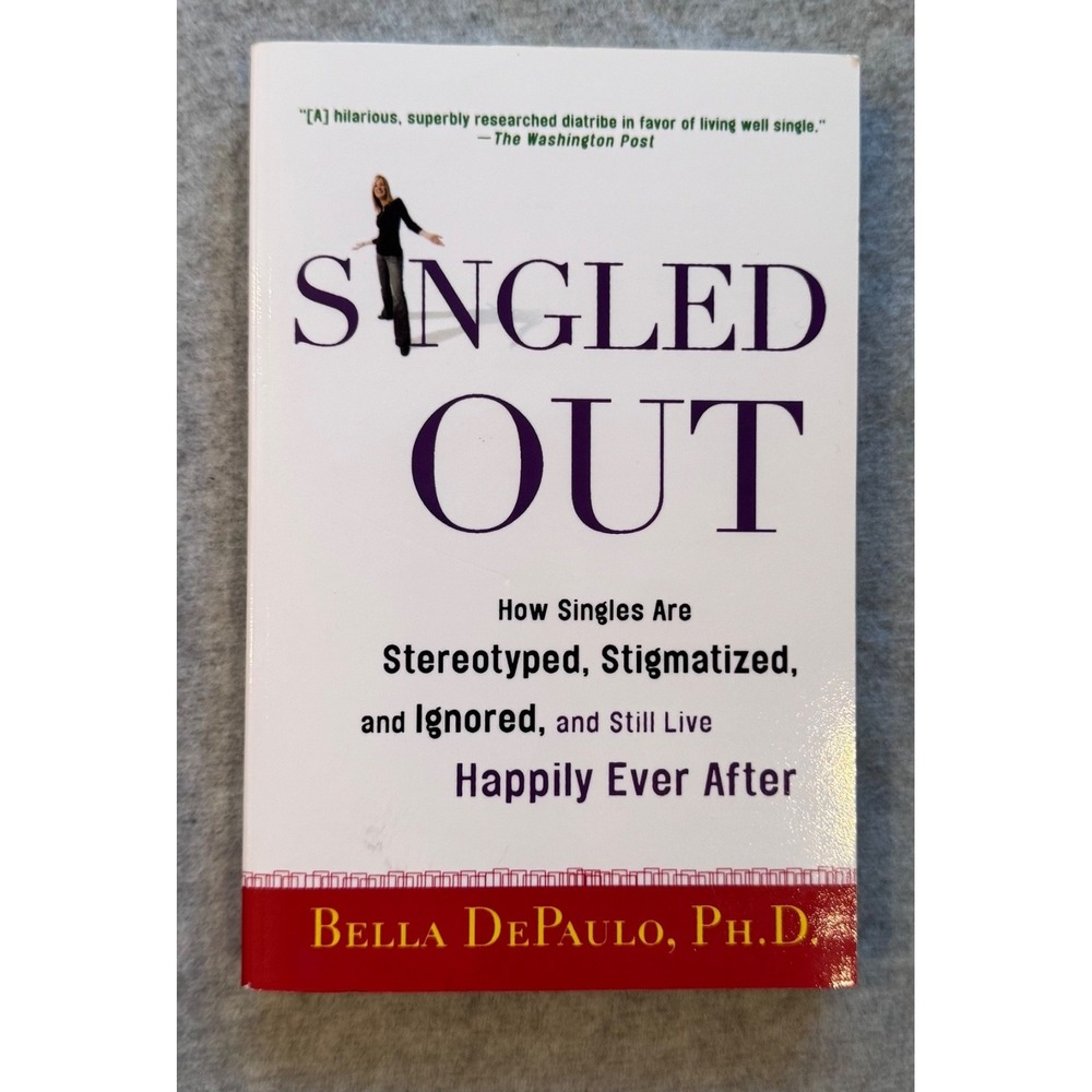 Singled Out: How Singles Are Stereotyped by Bella DePaulo 2006 Paperback St. Mar